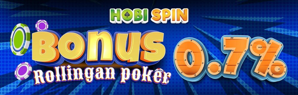 HobiSpin Bonus Rollingan Poker